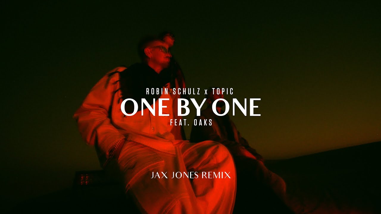 Robin Schulz & Topic ft. Oaks - One By One (Jax Jones Remix)