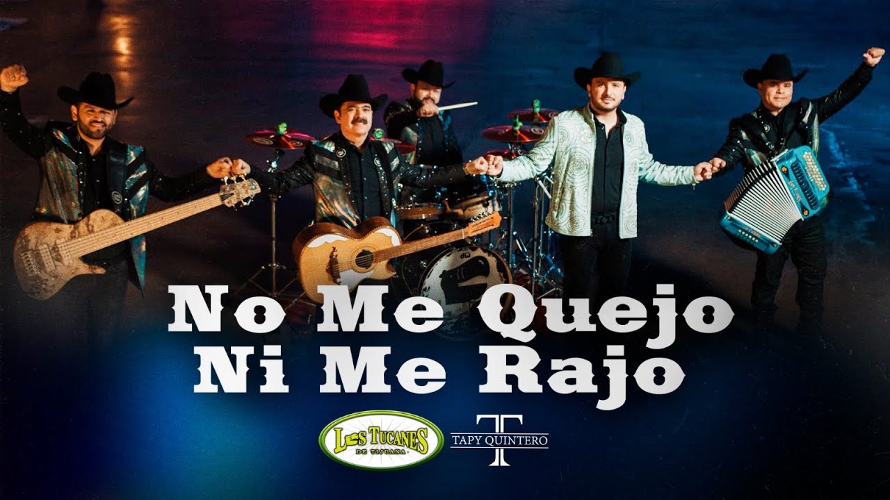 No Me Quejo Ni Rajo – Los Tucanes De Tijuana x Tapy Quintero (Video Oficial)