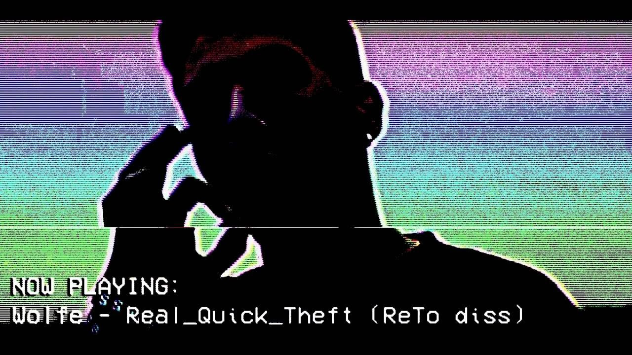 Wolfe - Real_Quick_Theft (ReTo diss)