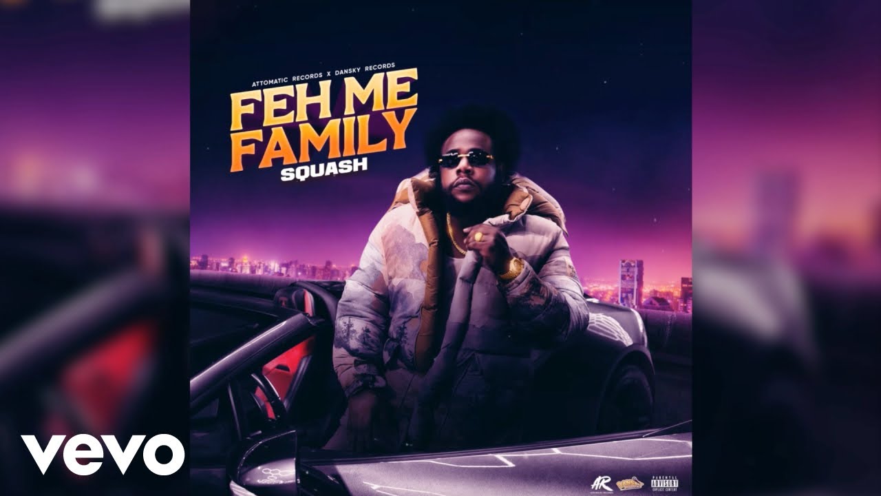 Squash - Feh Me Family (Official Audio)