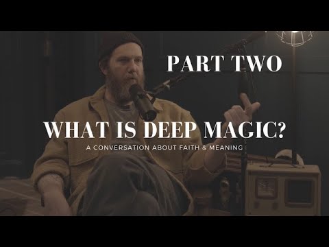 Deep Magic part 2 with John Mark McMillan and Adam Russel