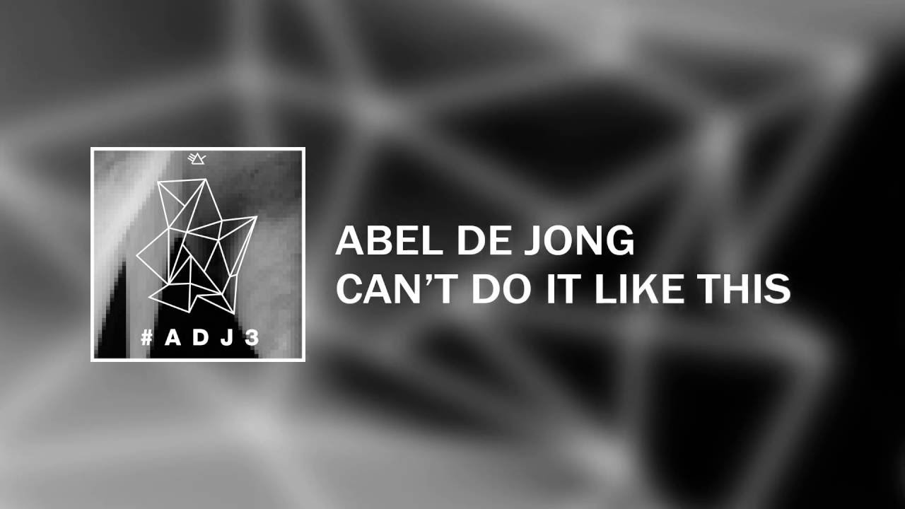 #ADJ3: Abel de Jong - Cant Do It Like This