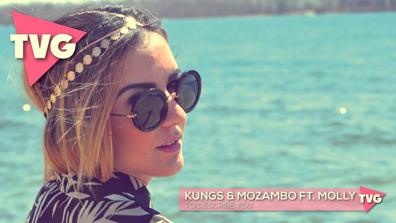 Kungs & Mozambo ft. Molly - To Describe You