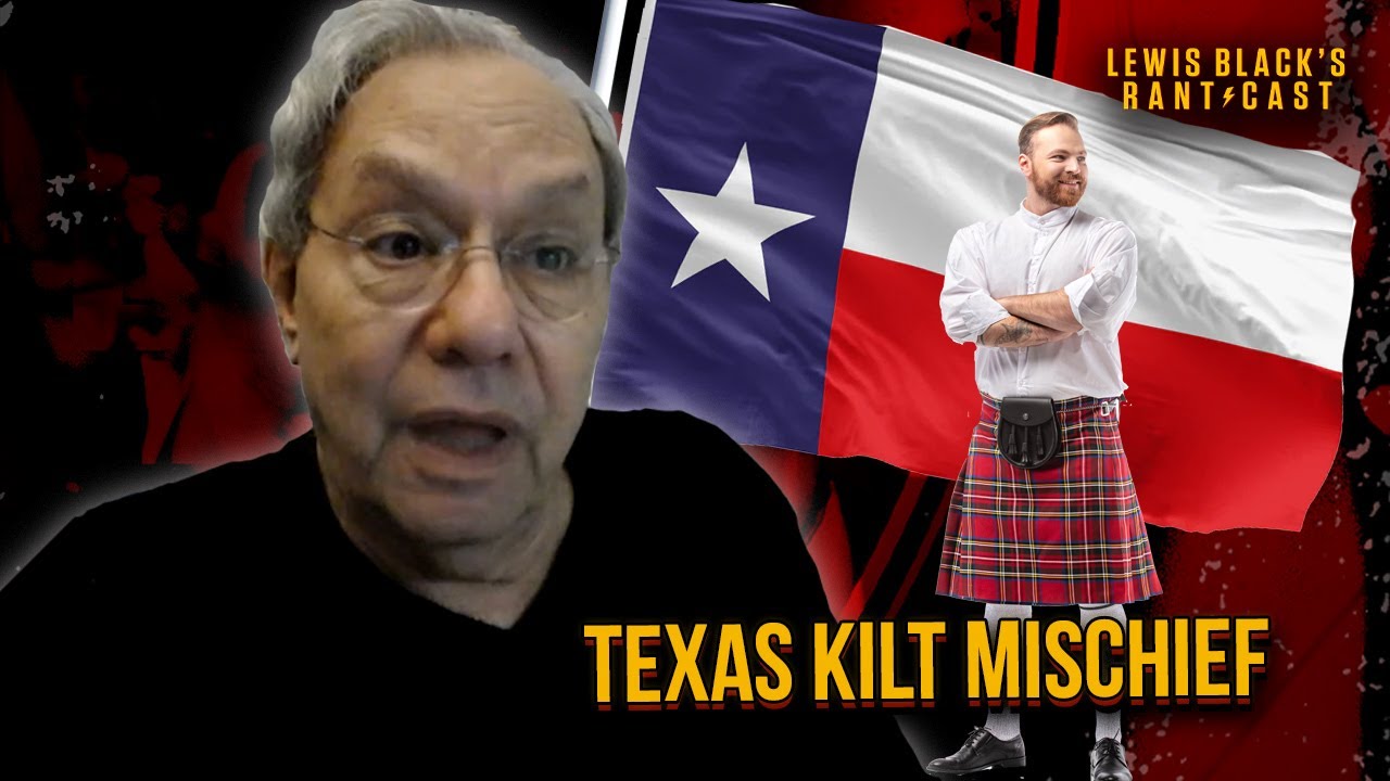 Texas Kilt Mischief - Lewis Black's Rantcast