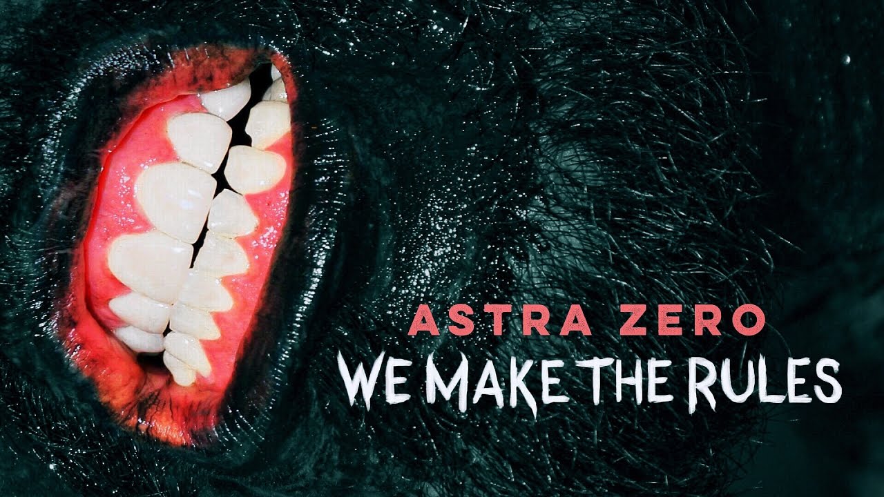 We Make the Rules - Astra Zero ( Official Music Video )