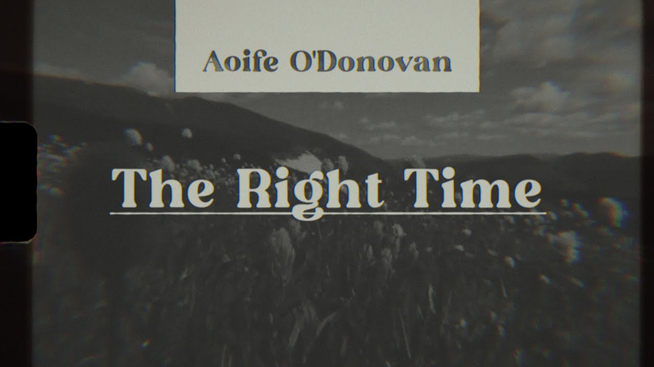 Aoife O'Donovan - The Right Time