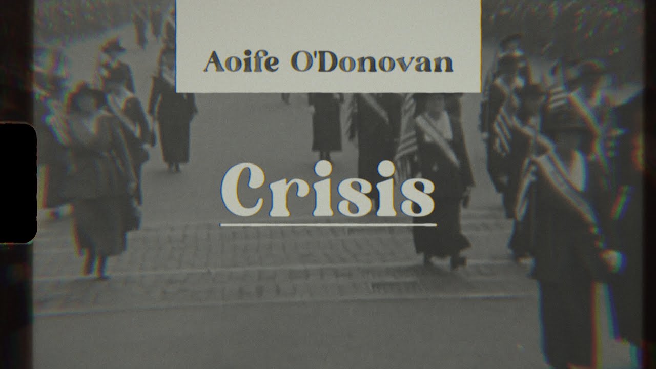 Aoife O'Donovan - Crisis