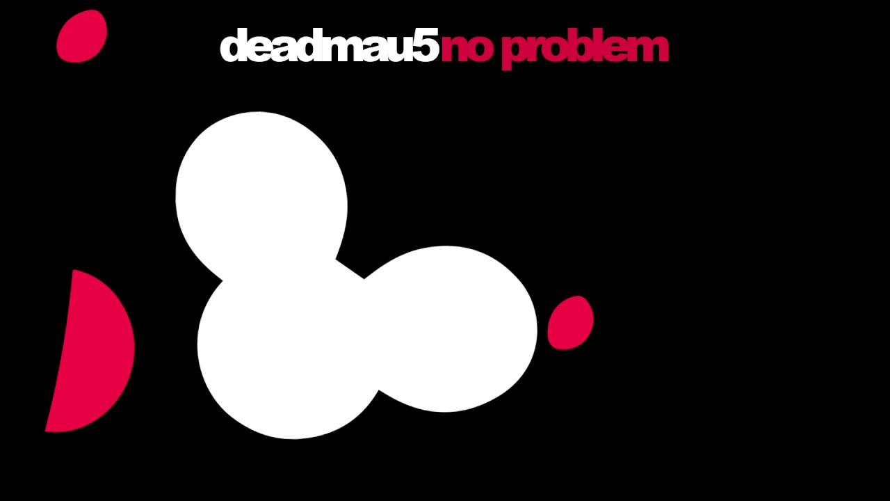 deadmau5 - No Problem