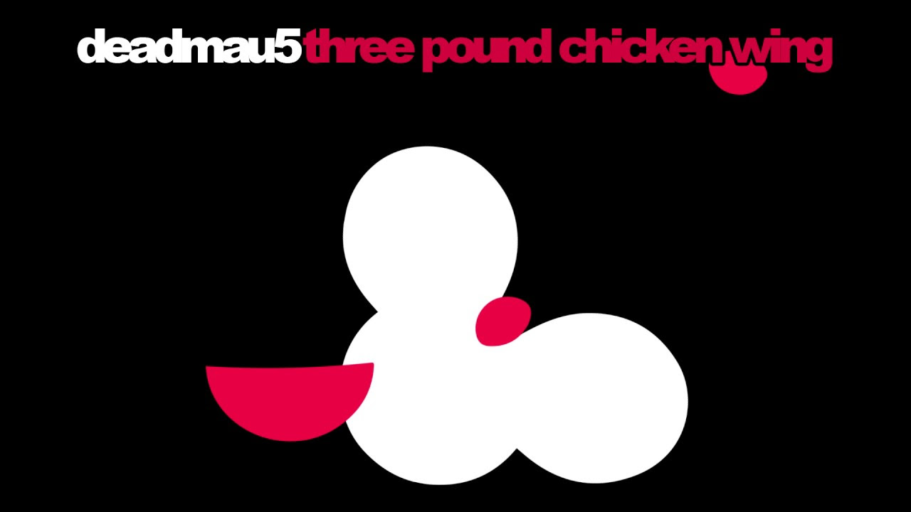 deadmau5 - Three Pound Chicken Wing