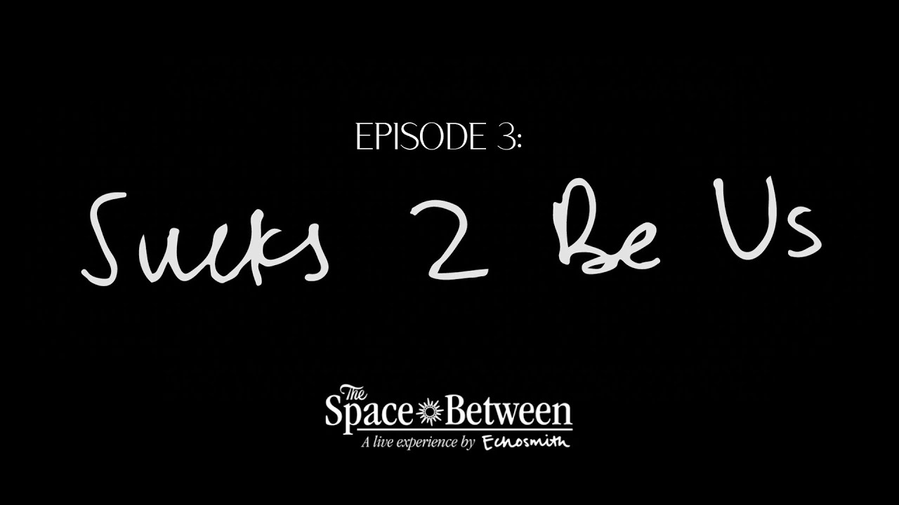 'The Space Between' - Episode 3 ⟦Sucks 2 Be Us⟧