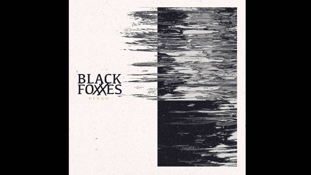 Black Foxxes - You Could of Been A Man