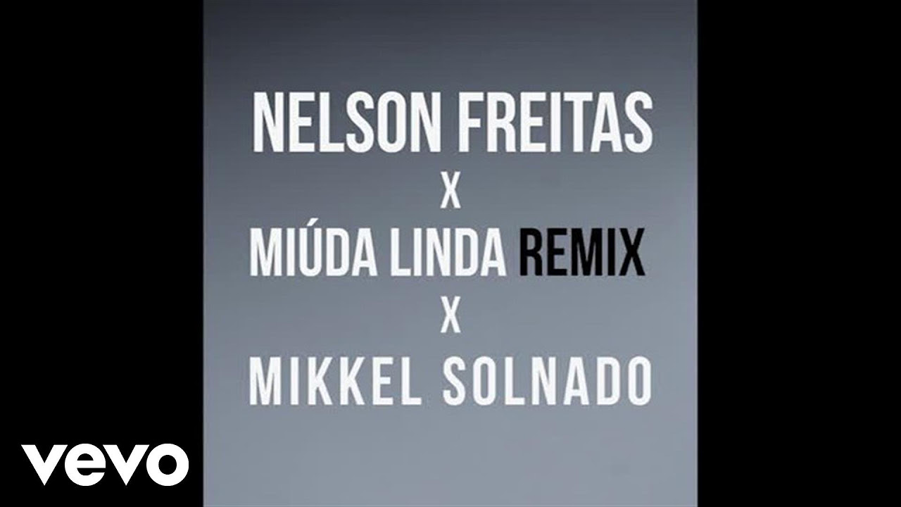 Nelson Freitas - Miúda Linda (Mikkel Solnado Remix)