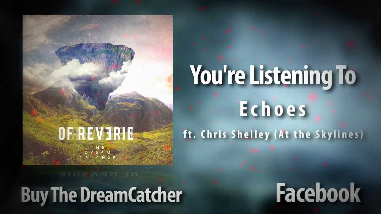 6// Echoes (ft. Chris Shelley of At the Skylines) - Of Reverie