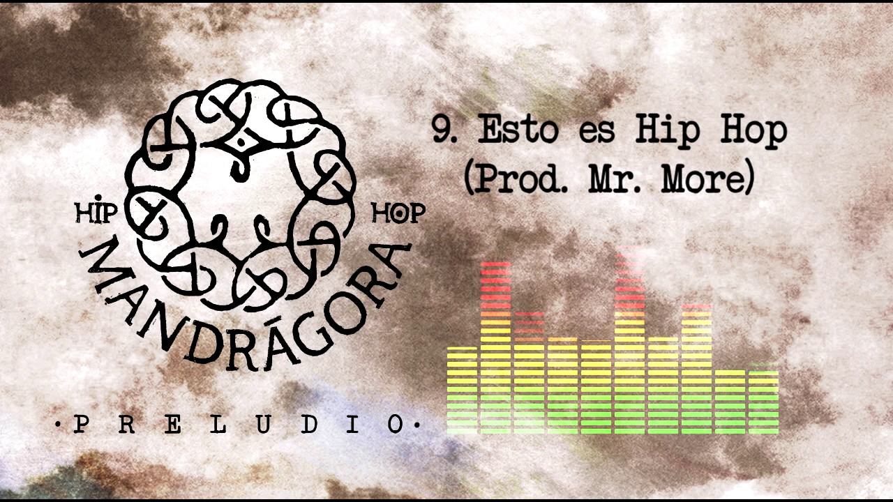 Mandrágora Hip Hop - Esto Es Hip Hop (Prod. Mr More)