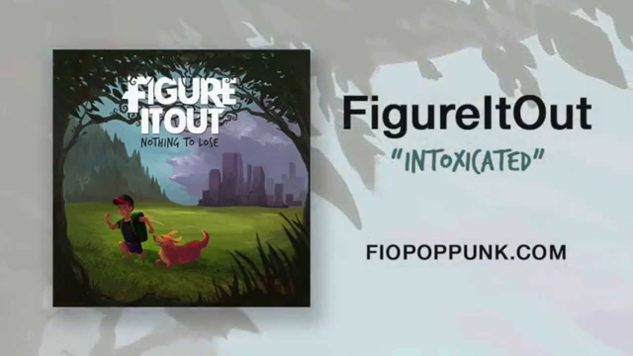 FigureItOut - "Intoxicated"