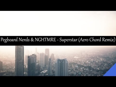 Pegboard Nerds & NGHTMRE (feat. Krewella) - Superstar (Aero Chord Remix)