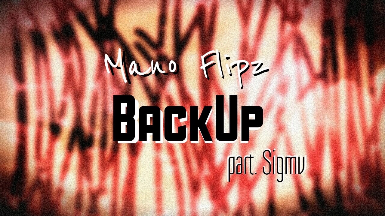 Mano Flipz - BackUp part. Sigmv