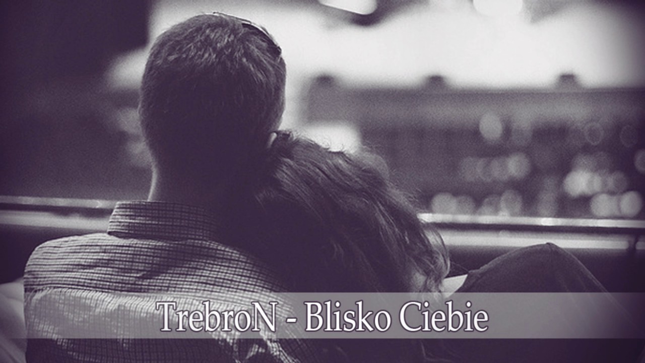 TrebroN - Blisko Ciebie
