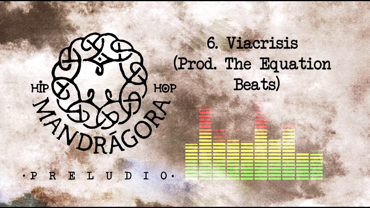 Mandrágora Hip Hop - Viacrisis ( Prod. The Equation Beats)