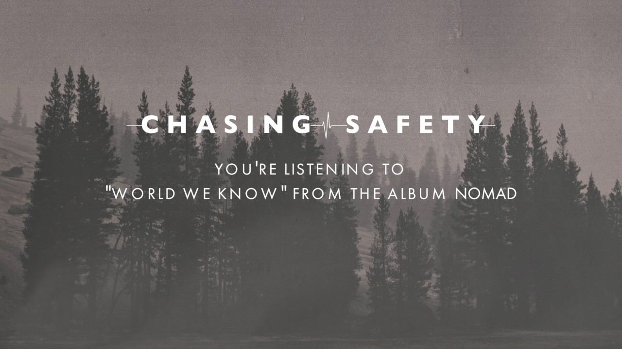 Chasing Safety - World We Know