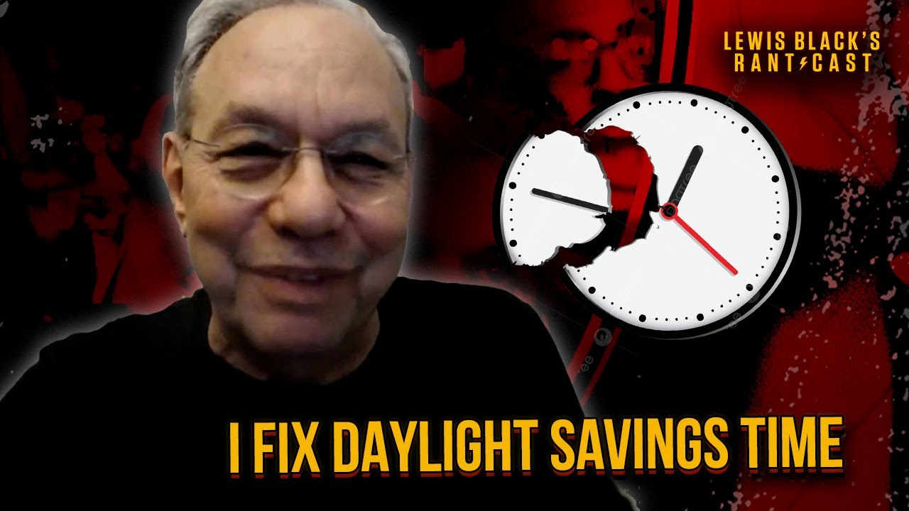 Lewis Black Fixes Daylight Saving Time - Lewis Black's Rantcast