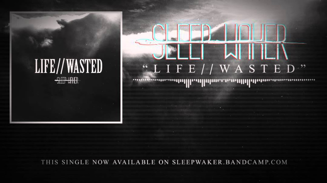 Sleep Waker - Life//Wasted