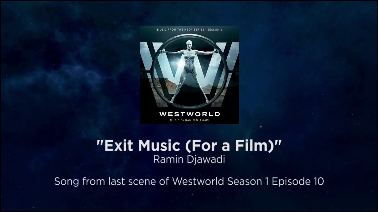 Westworld Final Song "Exit Music (For a Film)" - Radiohead by Ramin Djawadi