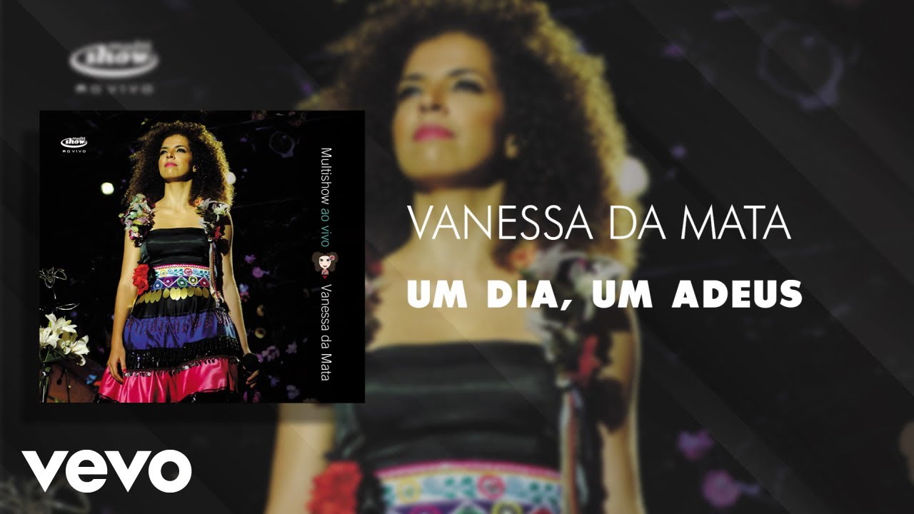 Vanessa Da Mata - Um Dia, um Adeus (Ao Vivo [Áudio Oficial])
