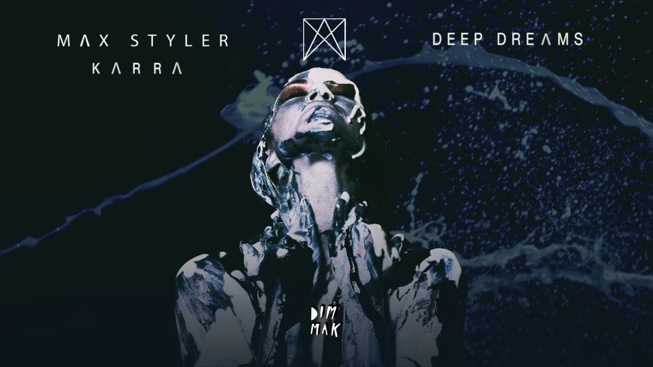 Max Styler & Karra - Deep Dreams | Dim Mak Records