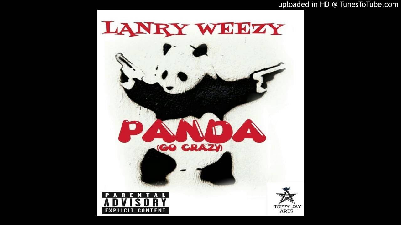 Lanry Weezy panda (Go Crazy)