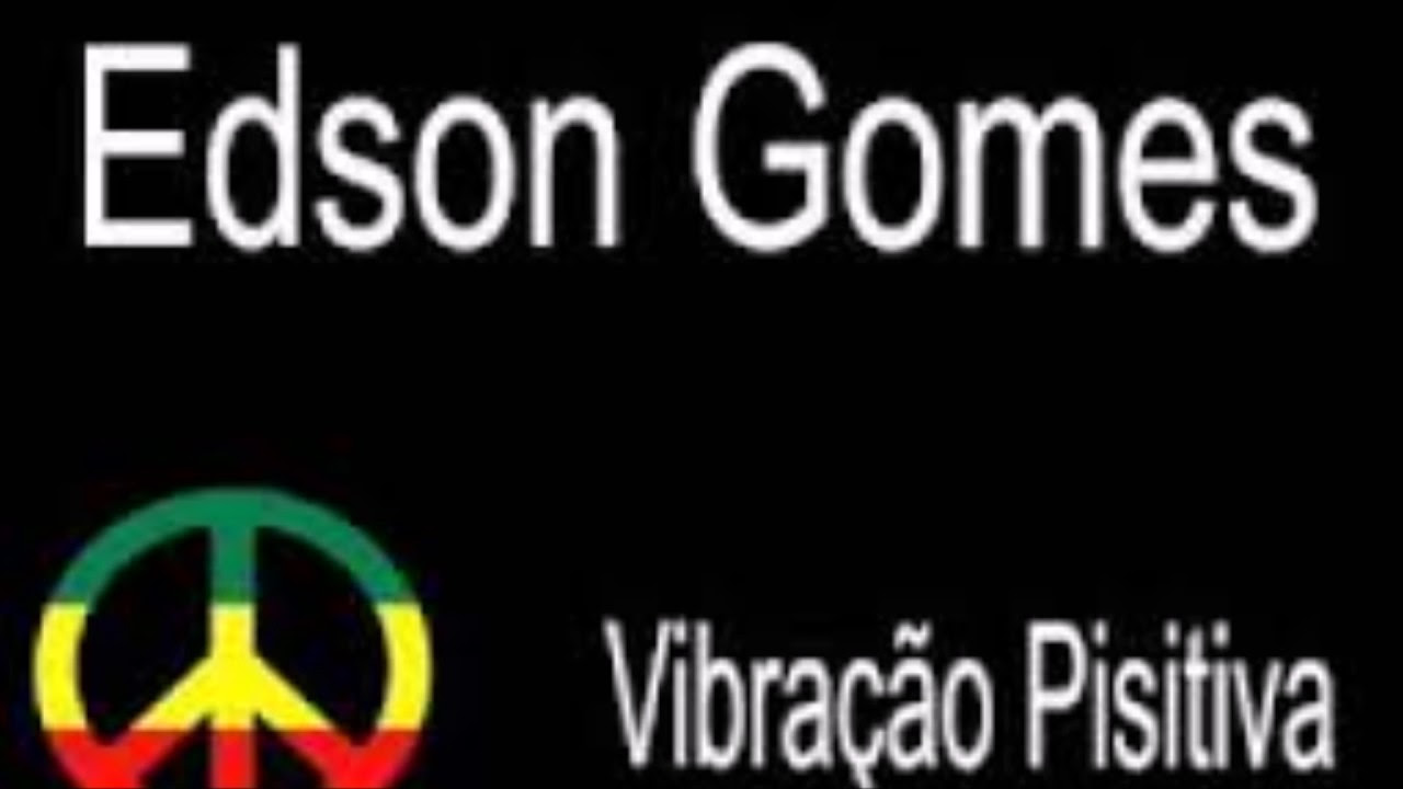 EDSON GOMES  VIBRAÇÃO POSITIVA-OFICIAL ACORDE LEVANTE LUTE
