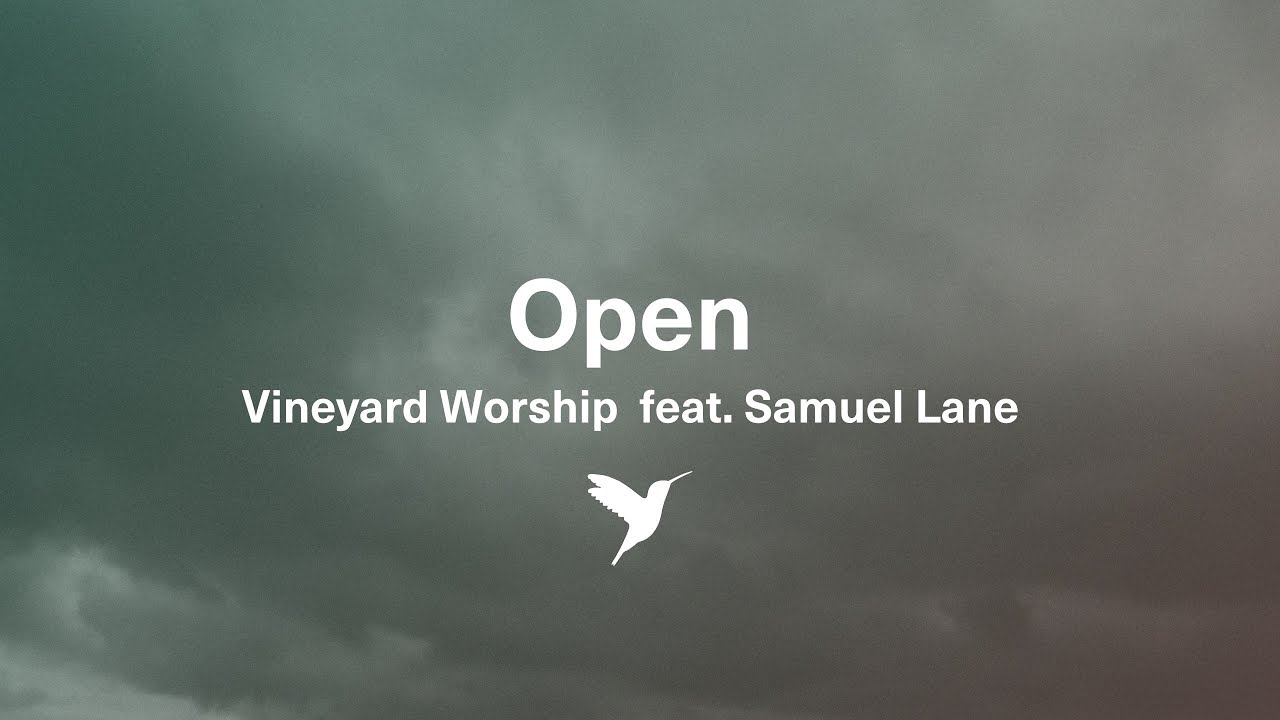OPEN [Official Lyric Video] | Vineyard Worship feat. Samuel Lane