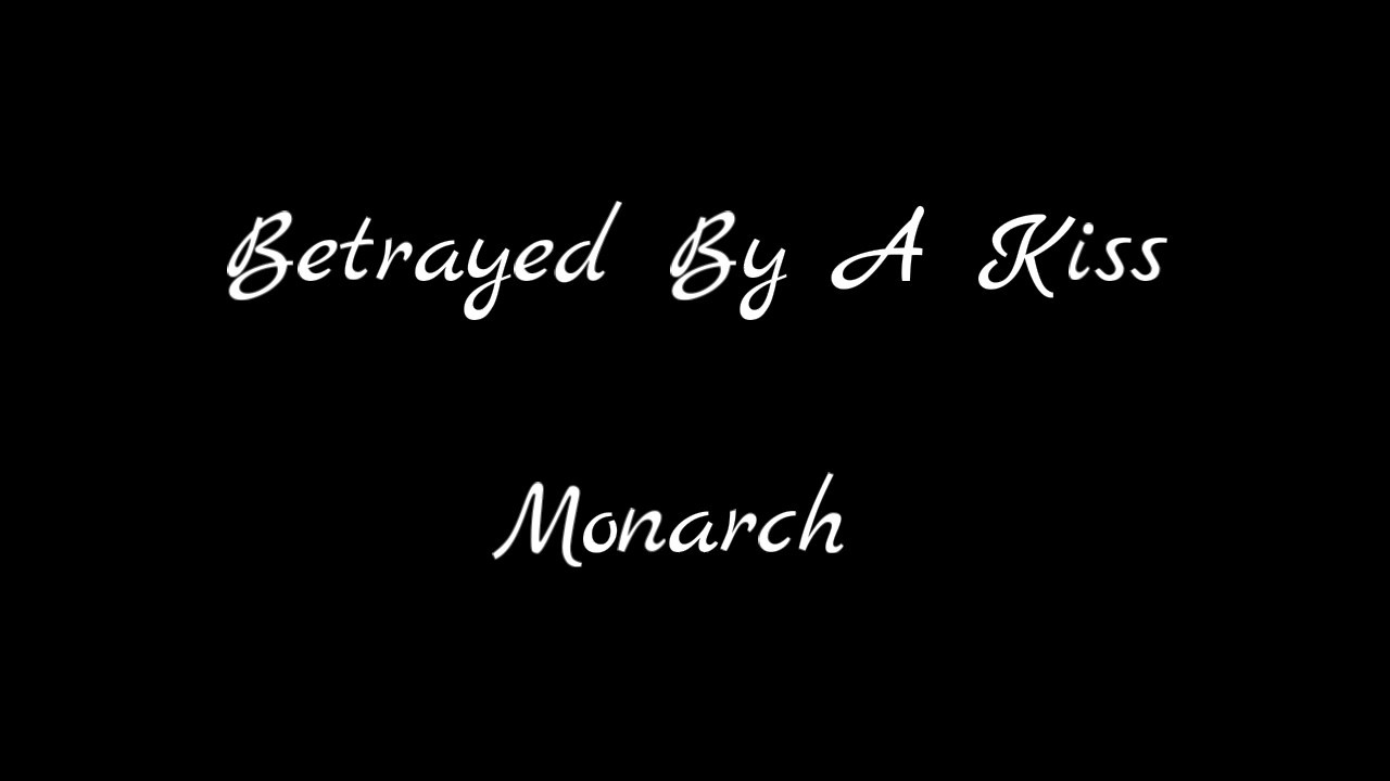 MONARCH (Lyric Video) - Betrayed By A Kiss