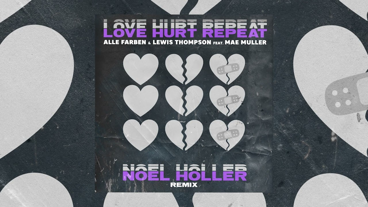 Alle Farben & Lewis Thompson – Love Hurt Repeat (feat. Mae Miller) [Noel Holler Remix]
