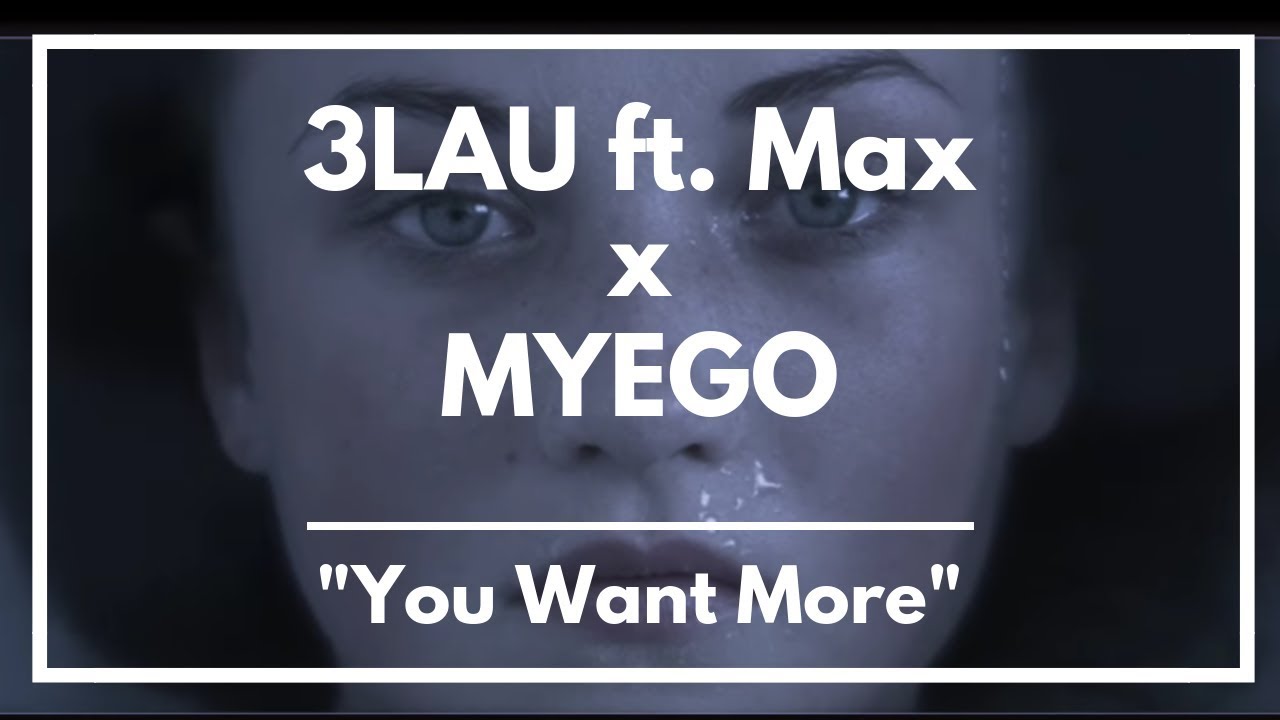 You Want More - 3LAU feat. MAX (MYEGO remix)