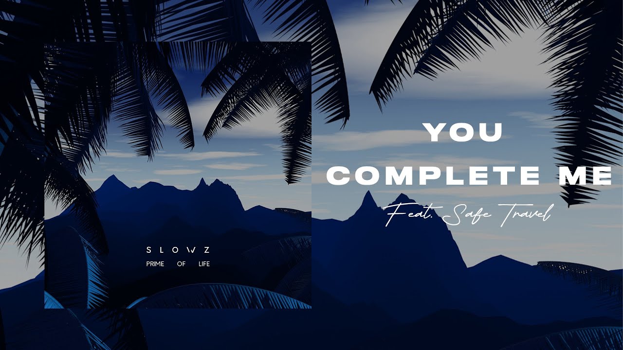 Slowz - You Complete Me (Official Audio) ft. Safe Travel