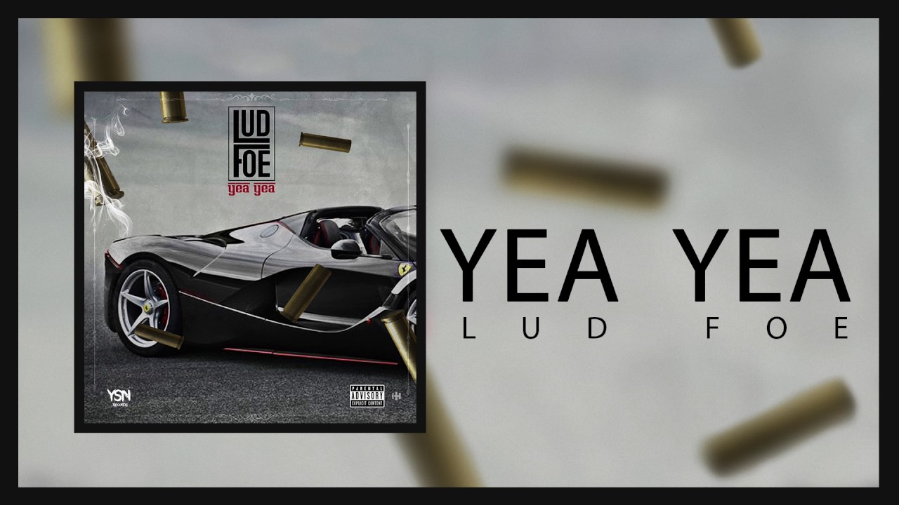 Lud Foe - Yea Yea (Official Audio)