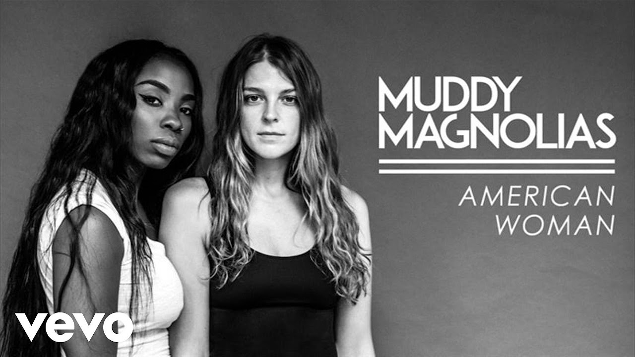 Muddy Magnolias - American Woman (Audio)