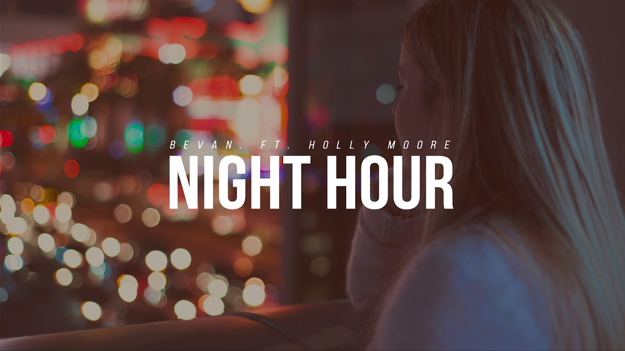 Bevan. - Night Hour ft. Holly Moore
