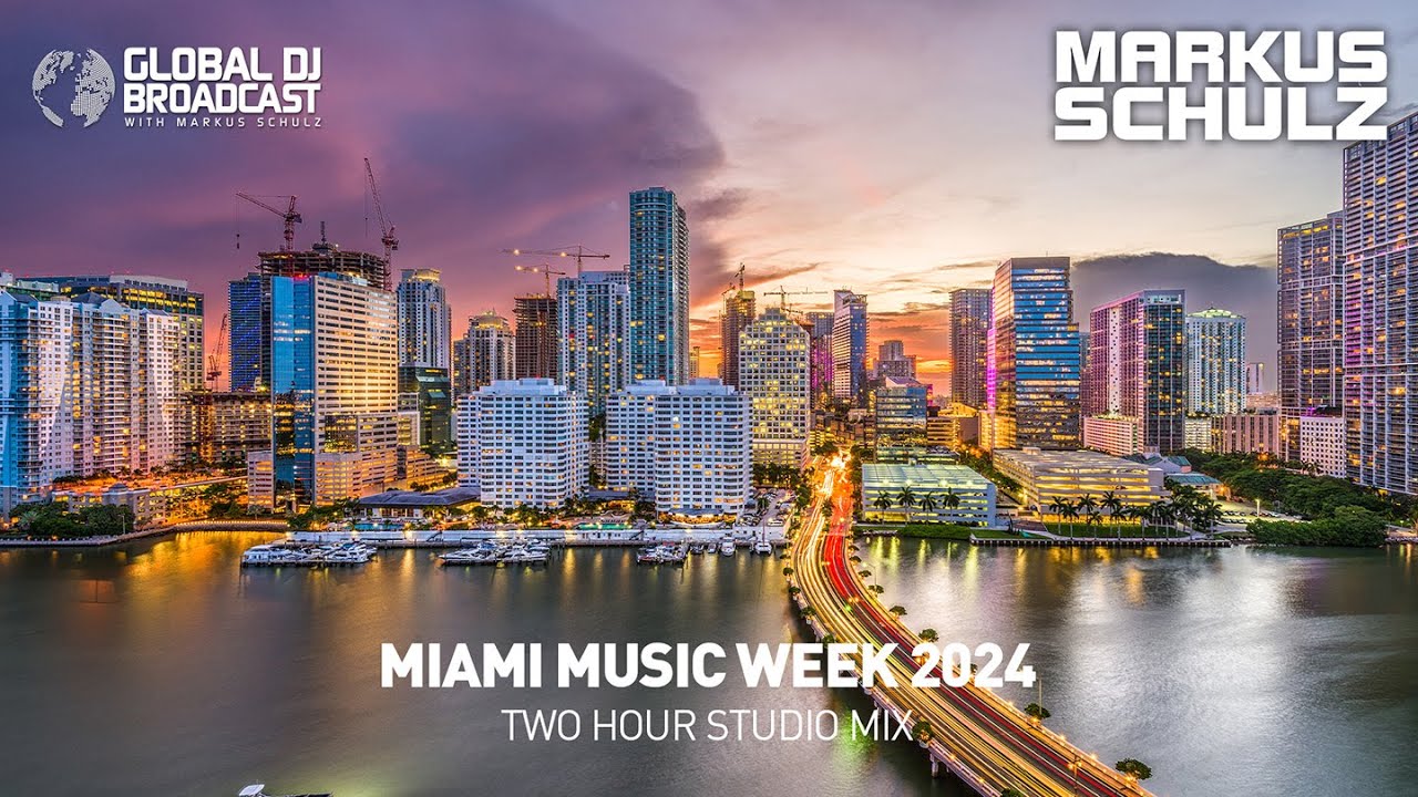 Markus Schulz presents Global DJ Broadcast (Miami Music Week 2024 Edition)