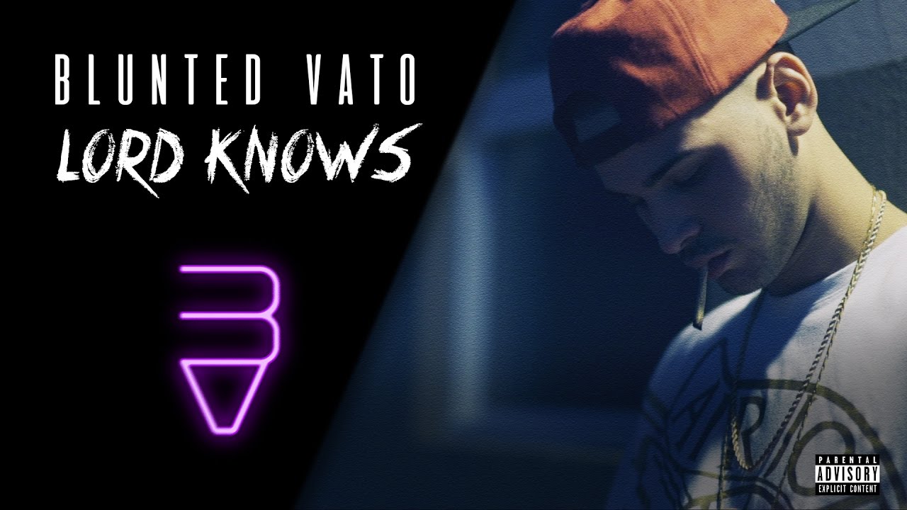 BLUNTED VATO · LORD KNOWS🔥 (AUDIO)