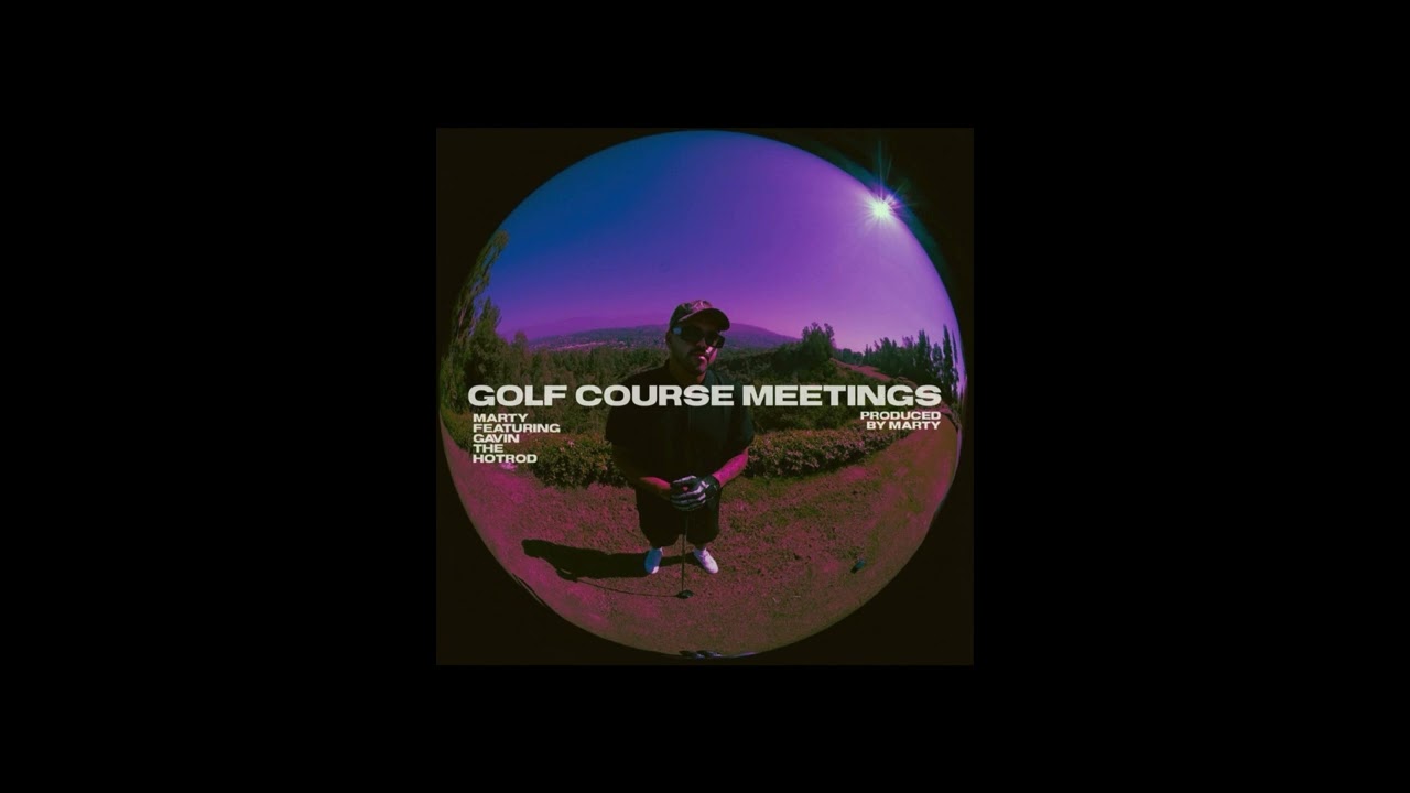 (NEW MUSIC) MARTY - GOLF COURSE MEETINGS FT GAVIN THE HOTROD