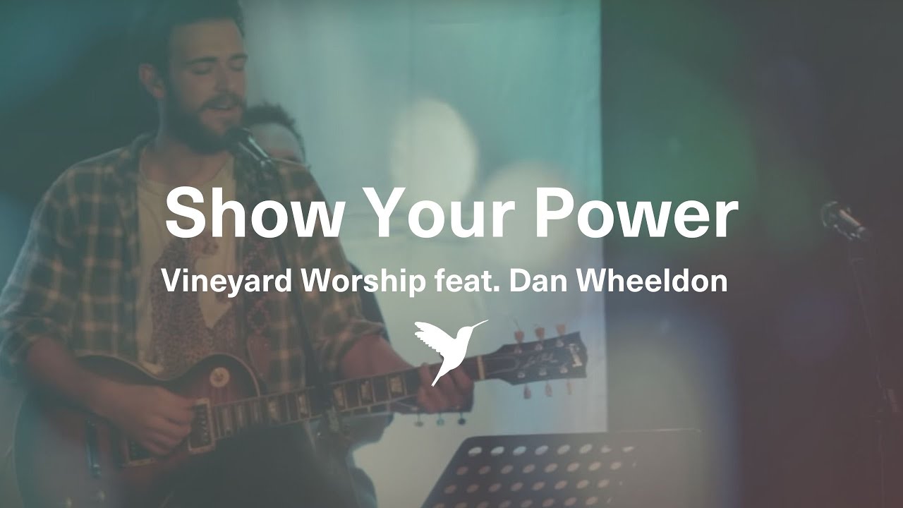 SHOW YOUR POWER / HIS BANNER OVER ME [Official Live Video] | Vineyard Worship feat. Dan Wheeldon