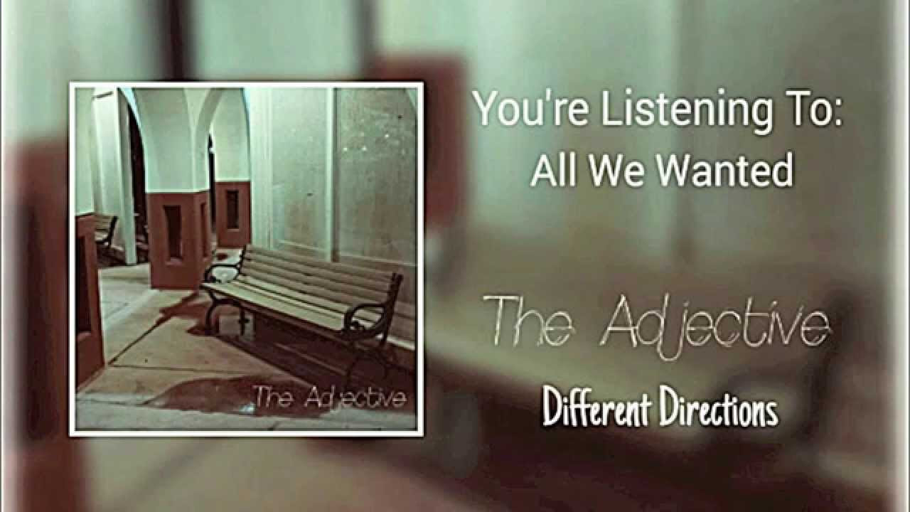 The Adjective - "All We Wanted"