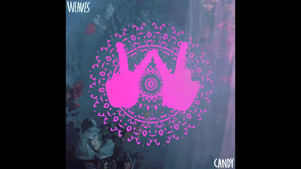 Weaves  - Candy [OFFICIAL]