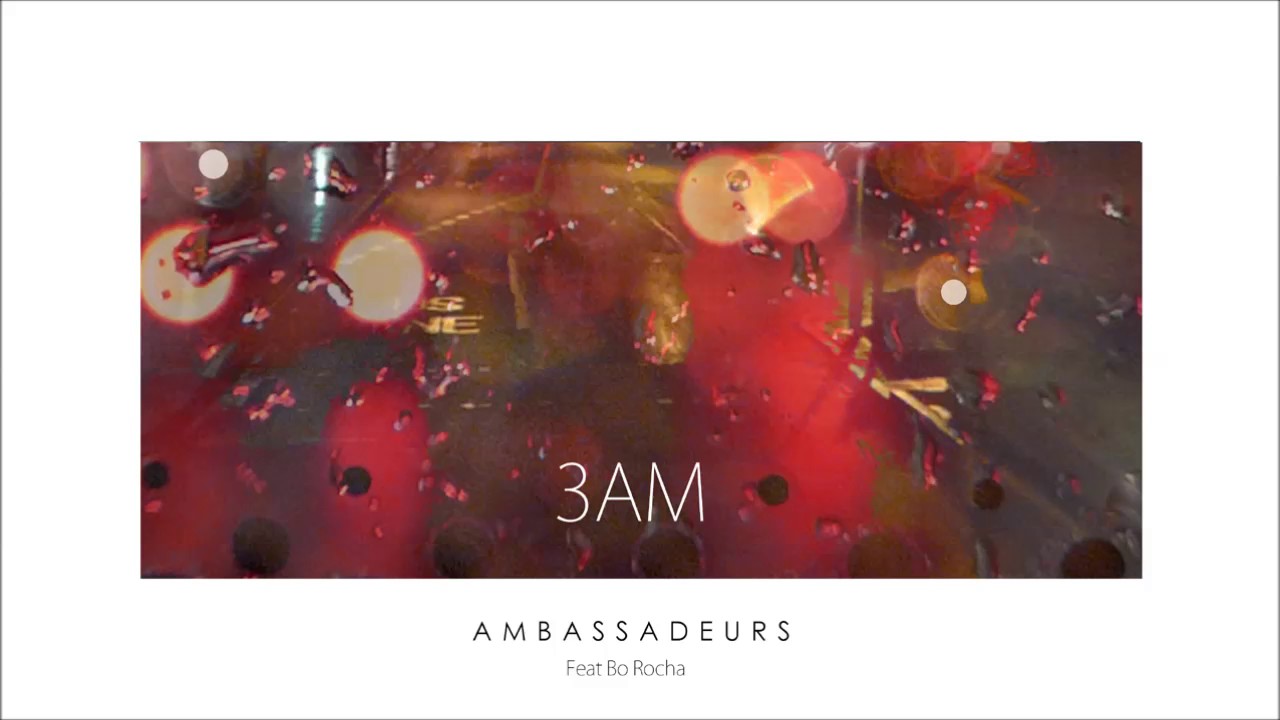 Ambassadeurs - 3AM (feat. Bo Rocha)