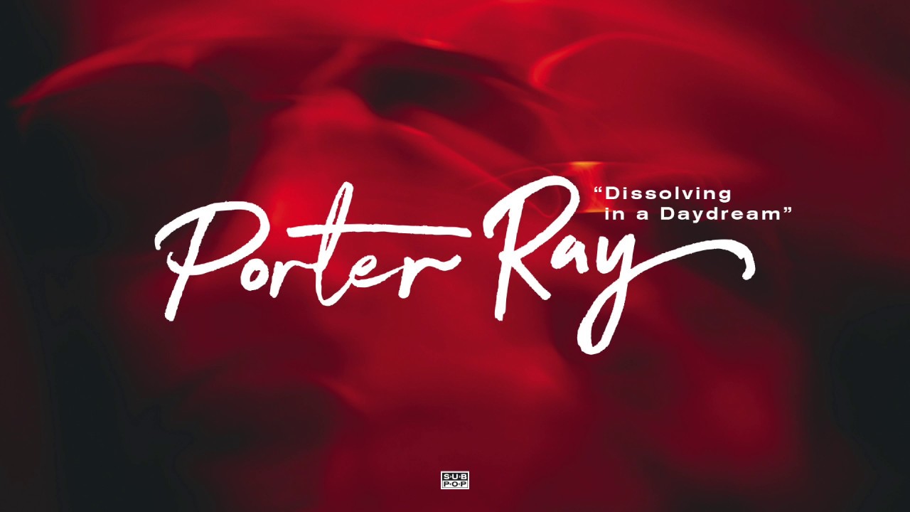 Porter Ray - Dissolving in a Daydream