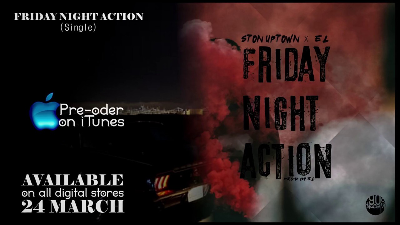 StonUptown x El - Friday Night Action