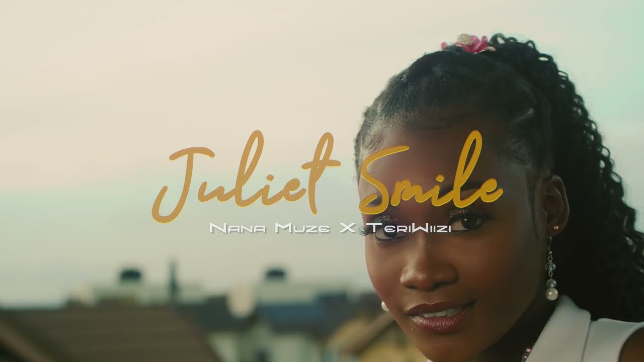 Nana Muze - Juliet Smile ft. Teriwiizi (Official Video)