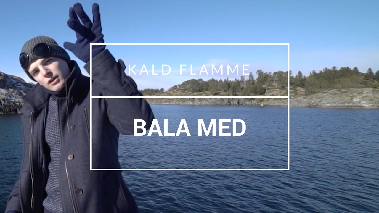 Kald Flamme - "Bala Med" [OFFISIELL MUSIKKVIDEO]: YLTV